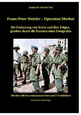 E-Book (epub) Franz - Peter Weixler - Operation Merkur von Stephan D. Yada-Mc Neal