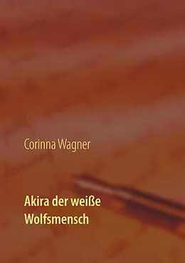 E-Book (epub) Akira der weiße Wolfsmensch von Corinna Wagner