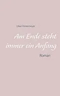 E-Book (epub) Am Ende steht immer ein Anfang von Lilian Hintermeyer
