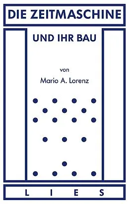 E-Book (epub) Die Zeitmaschine und ihr Bau von Mario A. Lorenz