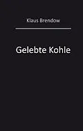 E-Book (epub) Gelebte Kohle von Klaus Brendow