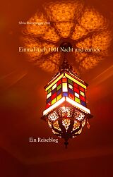 E-Book (epub) Einmal nach 1001 Nacht und zurück von Silvia Sturzenegger-Post