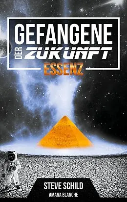 E-Book (epub) Gefangene der Zukunft von Steve Schild, Amana Blanche