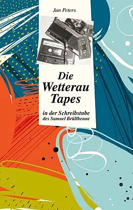 E-Book (epub) Die Wetterau Tapes von Jan Peters