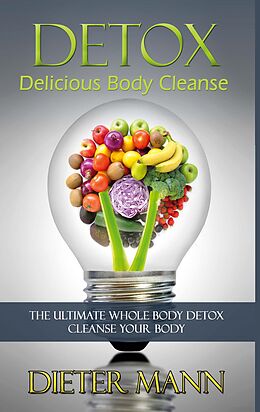 eBook (epub) Detox: Delicious Body Cleanse de Dieter Mann