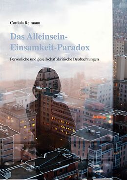 E-Book (epub) Das Alleinsein-Einsamkeit-Paradox von Cordula Reimann