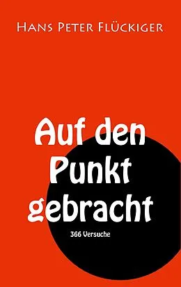E-Book (epub) Auf den Punkt gebracht von Hans Peter Flückiger