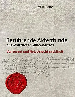 E-Book (epub) Berührende Aktenfunde aus verblichenen Jahrhunderten von Martin Stotzer