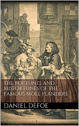 E-Book (epub) The Fortunes and Misfortunes of the Famous Moll Flanders von Daniel Defoe
