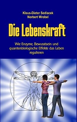 Kartonierter Einband Die Lebenskraft von Klaus-Dieter Sedlacek, Norbert Wrobel