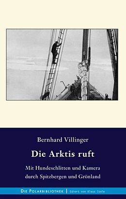 Fester Einband Die Arktis ruft von Bernhard Villinger