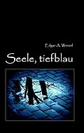 E-Book (epub) Seele, tiefblau von Edgar A. Wenzel