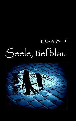 E-Book (epub) Seele, tiefblau von Edgar A. Wenzel