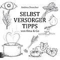 E-Book (epub) Selbstversorgertipps von Oma & Co von Andrea Drescher