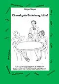 E-Book (epub) Einmal gute Erziehung, bitte! von Holger Meyer