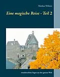 E-Book (epub) Eine magische Reise - Teil 2 von Markus Wöhrer