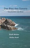 E-Book (epub) Das Blau des Ozeans von Heike Auel, Steffi Müller