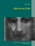 E-Book (epub) Alles ist aus Liebe von Günter Eble