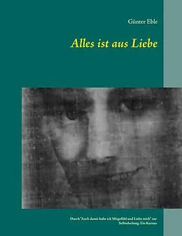 E-Book (epub) Alles ist aus Liebe von Günter Eble