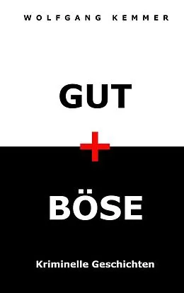 E-Book (epub) Gut und Böse von Wolfgang Kemmer