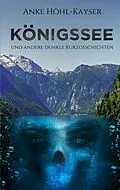 E-Book (epub) Königssee und andere dunkle Kurzgeschichten von Anke Höhl-Kayser