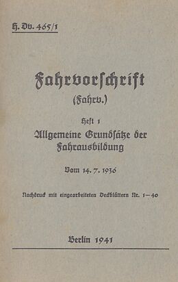 E-Book (pdf) H.Dv. 465/1 Fahrvorschrift - Heft 1 Allgemeine Grundsätze der Fahrausbildung vom 14.7.1936 von 