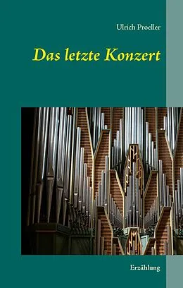 E-Book (epub) Das letzte Konzert von Ulrich Proeller