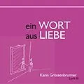 E-Book (epub) Ein Wort aus Liebe von Karin Grössenbrunner