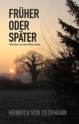 E-Book (epub) Früher oder Später von Heinrich von Tiedemann
