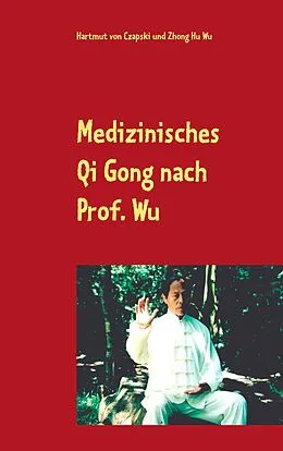 E-Book (epub) Medizinisches Qi Gong nach Prof. Wu von Hartmut von Czapski, Zhong Hu Wu