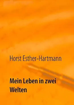 E-Book (epub) Mein Leben in zwei Welten von Horst Esther-Hartmann