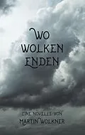 E-Book (epub) Wo Wolken enden von Martin Wolkner