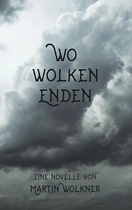 E-Book (epub) Wo Wolken enden von Martin Wolkner