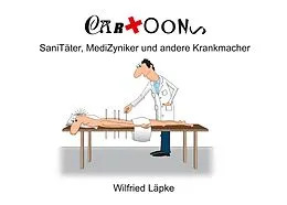 E-Book (epub) SaniTäter, MediZyniker und andere Krankmacher von Wilfried Läpke