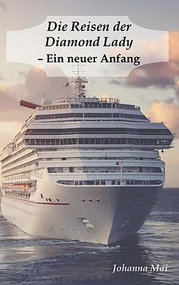 E-Book (epub) Die Reisen der Diamond Lady - Ein neuer Anfang von Johanna Mai