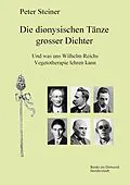 E-Book (epub) Die dionysischen Tänze grosser Dichter von Peter Steiner