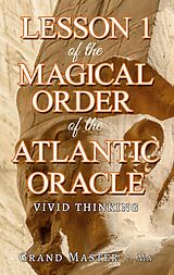 E-Book (epub) Lesson 1 of the Magical Order of the Atlantic Oracle von Grand Master . -. Ma Grand Master . -. Ma