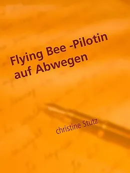 E-Book (epub) Flying Bee -Pilotin auf Abwegen von Christine Stutz