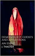 E-Book (epub) Demonology, Ghosts and Apparitions von James Thacher