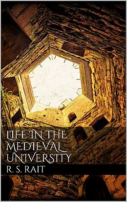 E-Book (epub) Life in the Medieval University von Robert S. Rait