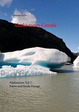 Kartonierter Einband Alaska meets Canada von Marion Ziegler