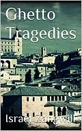 E-Book (epub) Ghetto Tragedies von Israel Zangwill