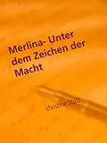 E-Book (epub) Merlina- Unter dem Zeichen der Macht von Christine Stutz