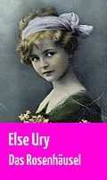 E-Book (epub) Das Rosenhäusel von Else Ury