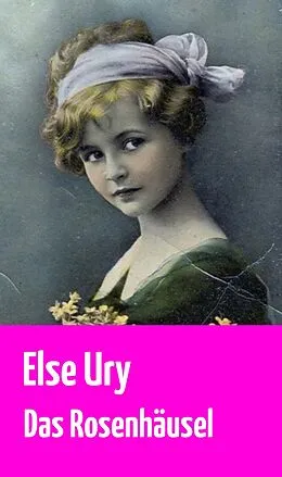 E-Book (epub) Das Rosenhäusel von Else Ury