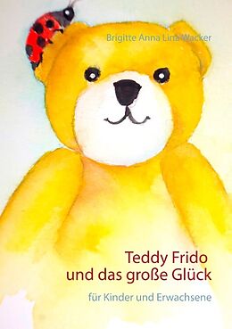Kartonierter Einband Teddy Frido und das große Glück von Brigitte Anna Lina Wacker
