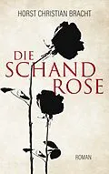 E-Book (epub) Die Schandrose von Horst Christian Bracht