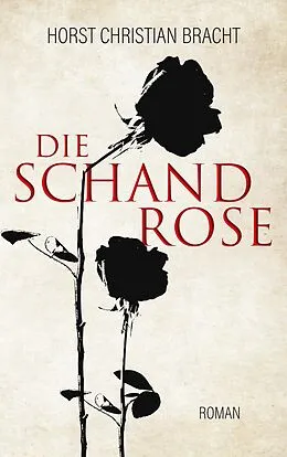 E-Book (epub) Die Schandrose von Horst Christian Bracht