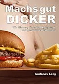 E-Book (epub) Machs gut Dicker - Für Männer, die schlank, fit, stark und gesund werden wollen von Andreas Lerg