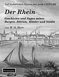 E-Book (epub) Der Rhein. Geschichte und Sagen seiner Burgen, Abteien, Klöster und Städte von W. O. Von Horn